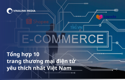 Tổng hợp 10 trang thương mại điện tử yêu thích nhất Việt Nam